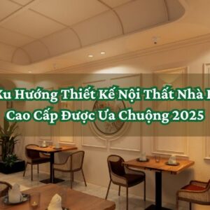 Thiết Kế Nội Thất Nhà Hàng Cao Cấp