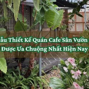 Thiết Kế Quán Cafe Sân Vườn