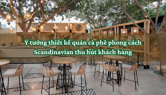 Ý tưởng thiết kế quán cà phê phong cách Scandinavian thu hút khách hàng 6 Thiết kế quán cà phê phong cách Scandinavian