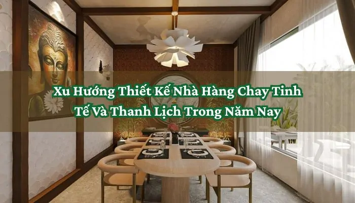 Xu Hướng Thiết Kế Nhà Hàng Chay Tinh Tế Và Thanh Lịch Trong Năm Nay 4 Xu Hướng Thiết Kế Nhà Hàng Chay Tinh Tế Và Thanh Lịch Trong Năm Nay